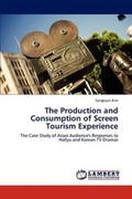 Cover: The Production and Consumption of Screen Tourism Experience - LAP Lambert Academic Publishing