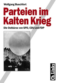 Abbildung von: Parteien im Kalten Krieg - Christoph Links Verlag
