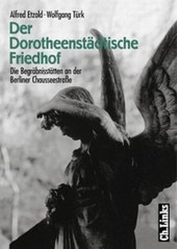 Abbildung von: Der Dorotheenstädtische Friedhof - Christoph Links Verlag