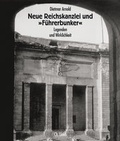 Cover: Neue Reichskanzlei und F&uuml;hrerbunker - Christoph Links Verlag