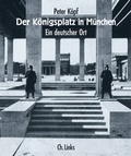 Cover: Der K&ouml;nigsplatz in M&uuml;nchen - Christoph Links Verlag