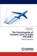 Cover: The Encyclopedia of Aviation Laws in India Volume I - LAP Lambert Academic Publishing