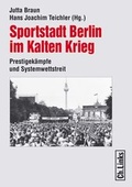 Cover: Sportstadt Berlin im Kalten Krieg - Christoph Links Verlag