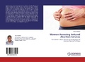 Cover: Women Assessing Induced Abortion Services - LAP Lambert Academic Publishing
