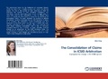 Cover: The Consolidation of Claims in ICSID Arbitration - LAP Lambert Academic Publishing