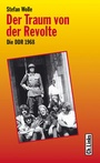 Bild: Der Traum von der Revolte - Christoph Links Verlag