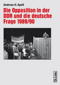 Abbildung von: Die Opposition in der DDR und die deutsche Frage 1989/90 - Christoph Links Verlag