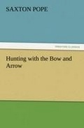 Cover: Hunting with the Bow and Arrow - Tredition Classics