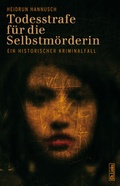 Cover: Todesstrafe f&uuml;r die Selbstm&ouml;rderin - Christoph Links Verlag