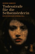Cover: Todesstrafe f&uuml;r die Selbstm&ouml;rderin - Christoph Links Verlag