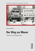 Cover: Der Weg zur Mauer - Christoph Links Verlag