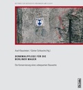 Cover: Denkmalpflege f&uuml;r die Berliner Mauer - Christoph Links Verlag