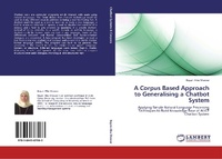 Enlarge image Cover: A Corpus Based Approach to Generalising a Chatbot System - LAP Lambert Academic Publishing
