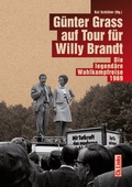 Cover: G&uuml;nter Grass auf Tour f&uuml;r Willy Brandt - Christoph Links Verlag
