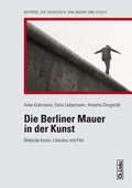 Cover: Die Berliner Mauer in der Kunst - Christoph Links Verlag