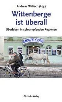 Abbildung von: Wittenberge ist überall - Christoph Links Verlag