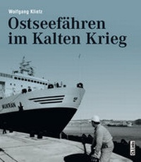 Abbildung von: Ostseefähren im Kalten Krieg - Christoph Links Verlag