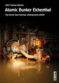 Cover: Atomic Bunker Eichenthal - Christoph Links Verlag