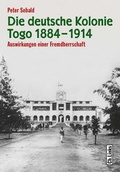 Cover: Die deutsche Kolonie Togo 1884-1914 - Christoph Links Verlag