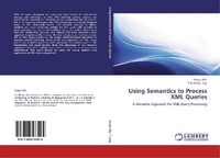 Enlarge image Cover: Using Semantics to Process XML Queries - LAP Lambert Academic Publishing