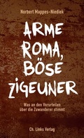 Cover: Arme Roma, b&ouml;se Zigeuner - Christoph Links Verlag