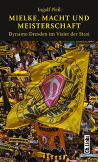 Abbildung von: Mielke, Macht und Meisterschaft - Christoph Links Verlag