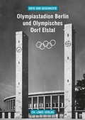 Cover: Olympiastadion Berlin und Olympisches Dorf Elstal - Christoph Links Verlag