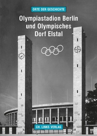 Abbildung von: Olympiastadion Berlin und Olympisches Dorf Elstal - Christoph Links Verlag