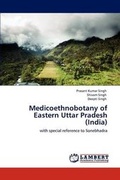Cover: Medicoethnobotany of Eastern Uttar Pradesh (India) - LAP Lambert Academic Publishing