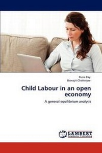 Enlarge image Cover: Child Labour in an Open Economy - LAP Lambert Academic Publishing