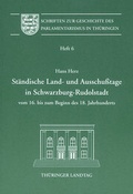 Cover: St&auml;ndische Land- und Ausschusstage in Schwarzburg-Rudolstadt vom 16. bis zum Beginn des 18. Jahrhunderts - Wartburg Verlag - c/o Evangelisches Medienhaus