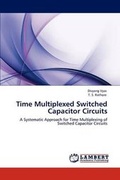 Cover: Time Multiplexed Switched Capacitor Circuits - LAP Lambert Academic Publishing