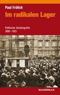 Cover: Paul Fr&ouml;lich: Im radikalen Lager - BasisDruck