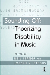 Enlarge image Cover: Sounding Off: Theorizing Disability in Music - Routledge