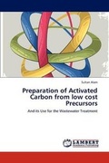 Cover: Preparation of Activated Carbon from low cost Precursors - LAP Lambert Academic Publishing