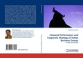 Cover: Financial Performance and Corporate Strategy of Indian Business Groups - LAP Lambert Academic Publishing