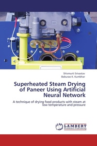 Enlarge image Cover: Superheated Steam Drying of Paneer Using Artificial Neural Network - LAP Lambert Academic Publishing
