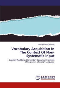 Enlarge image Cover: Vocabulary Acquisition In The Context Of Non-Systematic Input - LAP Lambert Academic Publishing
