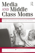 Cover: Media and Middle Class Moms - Routledge