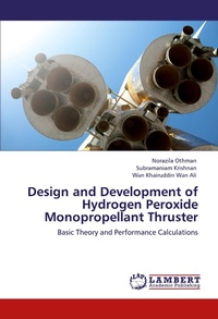 Enlarge image Cover: Design and Development of Hydrogen Peroxide Monopropellant Thruster - LAP Lambert Academic Publishing