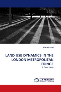 Enlarge image Cover: Land Use Dynamics in the London Metropolitan Fringe - LAP Lambert Academic Publishing