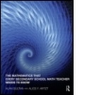Cover: The Mathematics That Every Secondary School Math Teacher Needs to Know - Routledge