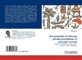 Cover: The Potential of Informal Private Practitioner in Neonatal Survival - LAP Lambert Academic Publishing