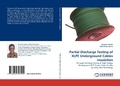 Cover: Partial Discharge Testing of XLPE Underground Cables Insulation - LAP Lambert Academic Publishing