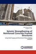 Cover: Seismic Strengthening of Reinforced Concrete Framed Structures - LAP Lambert Academic Publishing