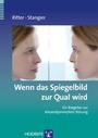 Cover: Wenn das Spiegelbild zur Qual wird - Hogrefe