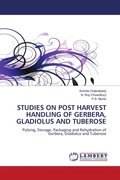Cover: Studies on Post Harvest Handling of Gerbera, Gladiolus and Tuberose - LAP Lambert Academic Publishing