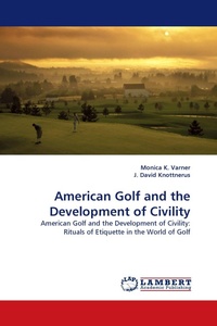 Enlarge image Cover: American Golf and the Development of Civility - LAP Lambert Academic Publishing