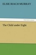 Cover: The Child Under Eight - TREDITION CLASSICS