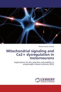 Cover: Mitochondrial signaling and Ca2+ dysregulation in motorneurons - LAP Lambert Academic Publishing